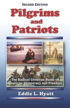 portada Pilgrims and Patriots: The Radical Christian Roots of American Democracy and Freedom (en Inglés)