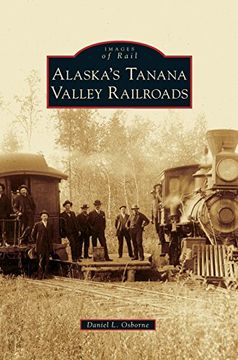 portada Alaska's Tanana Valley Railroads