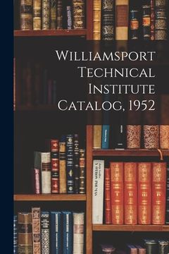 portada Williamsport Technical Institute Catalog, 1952 (en Inglés)