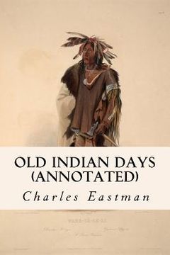 portada Old Indian Days (annotated) (en Inglés)