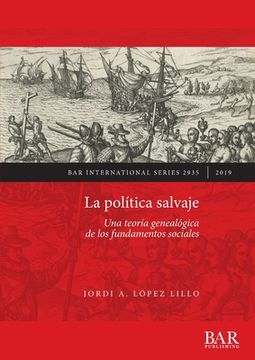 portada La Política Salvaje: Una Teoría Genealógica De Los Fundamentos Sociales (bar International Series) (spanish Edition) (in Spanish)