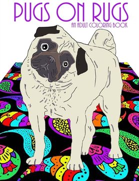 portada Pugs On Rugs: An Adult Coloring Book (en Inglés)