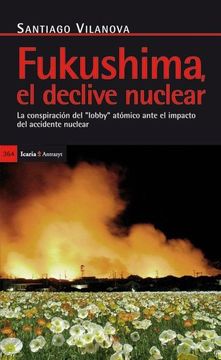 portada Fukushima, el Declive Nuclear: La Conspiración del "Lobby" Atómico Ante el Impacto del Accidente Nuclear (Antrazyt)