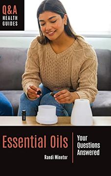 portada Essential Oils: Your Questions Answered (Q&A Health Guides) (en Inglés)