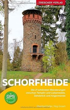portada Trescher Reiseführer Schorfheide: Die 21 Schönsten Wanderungen Zwischen Templin und Liebenwalde, Zehdenick und Angermünde (en Alemán)