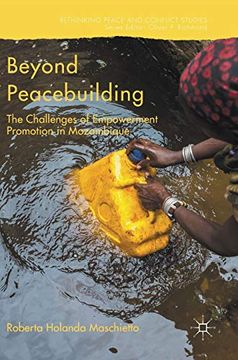 portada Beyond Peacebuilding: The Challenges of Empowerment Promotion in Mozambique (Rethinking Peace and Conflict Studies) (en Inglés)
