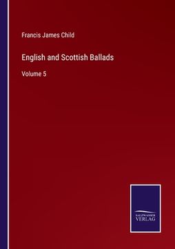 portada English and Scottish Ballads: Volume 5 (en Inglés)