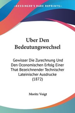 portada Uber Den Bedeutungswechsel: Gewisser Die Zurechnung Und Den Oconomischen Erfolg Einer That Bezeichnender Technischer Lateinischer Ausdrucke (1872) (in German)