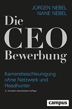 portada Die Ceo-Bewerbung: Karrierebeschleunigung Ohne Netzwerk und Headhunter Nebel, Jürgen and Nebel, Nane (en Alemán)