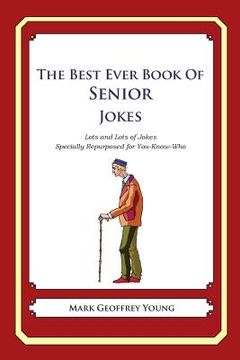 portada The Best Ever Book of Senior Jokes: Lots and Lots of Jokes Specially Repurposed for You-Know-Who (en Inglés)
