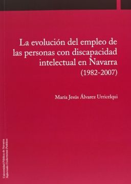 portada La Evolución Del Empleo De Las Personas Con Discapacidad Intelectual En Navarra. 1982-2007