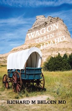 portada Wagon Train to Idaho: A Western Bounty Hunter, Romance, and Entrepreneur Series-Book 3