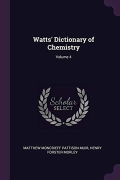 portada Watts' Dictionary of Chemistry; Volume 4 