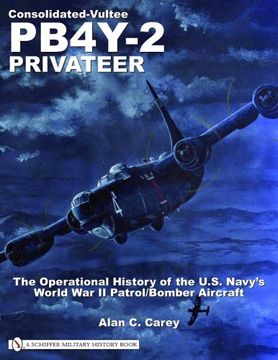 portada Consolidated-Vultee PB4Y-2 Privateer: The Operational History of the U.S. Navy's World War II Patrol/Bomber Aircraft