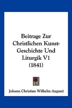 portada Beitrage Zur Christlichen Kunst-Geschichte Und Liturgik V1 (1841) (in German)