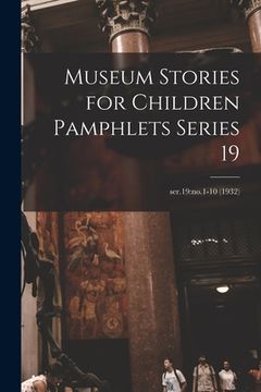 portada Museum Stories for Children Pamphlets Series 19; ser.19: no.1-10 (1932) (en Inglés)