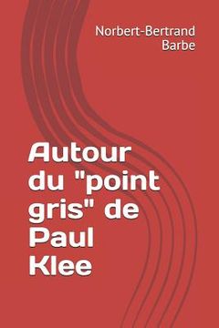 portada Autour du "point gris" de Paul Klee (in French)