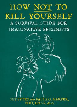 portada How not to Kill Yourself: A Survival Guide for Imaginative Pessimists (5-Minute Therapy) (in English)
