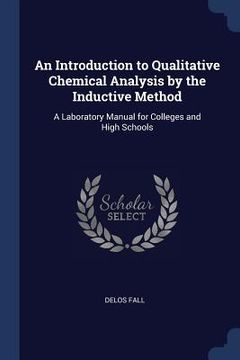 portada An Introduction to Qualitative Chemical Analysis by the Inductive Method: A Laboratory Manual for Colleges and High Schools (en Inglés)
