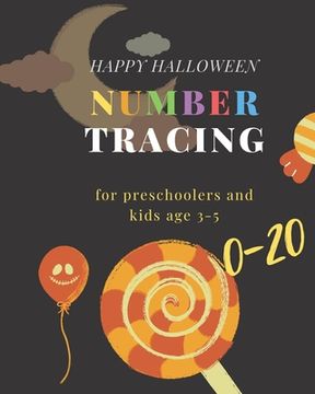 portada Happy Halloween Number tracing for Preschoolers and kids Ages 3-5, 0-20: Book for kindergarten.100 pages, size 8X10 inches . Tracing game and coloring