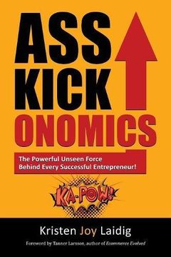 portada Asskickonomics: The Powerful Unseen Force Behind Every Entrepreneur: Volume 1 (en Inglés)