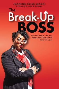 portada The Break-Up Boss: How to breakup with toxic people and mindsets that keep you down (in English)