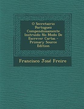 portada O Secretazrio Portuguez Compendiosamente Instruido No Modo de Escrever Cartas (en Portugués)