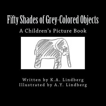 portada Fifty Shades of Grey-Colored Objects: A Children's Picture Book (in English)