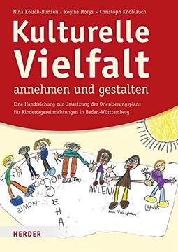 portada Kulturelle Vielfalt Annehmen und Gestalten: Eine Handreichung für die Umsetzung des Orientierungsplans für Kindertageseinrichtungen in Baden-Württemberg (en Alemán)