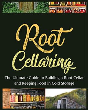 portada Root Cellaring: The Ultimate Guide to Building a Root Cellar and Keeping Food in Cold Storage (in English)