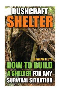 portada Bushcraft Shelter: How To Build A Shelter For Any Survival Situation