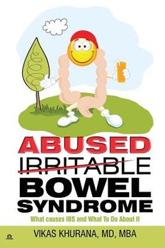 portada Abused (Irritable) Bowel Syndrome: What causes IBS and What To Do About It