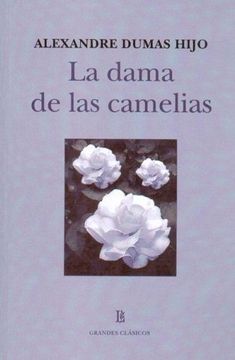 Libro La Dama de las Camelias (Grandes Clasicos) (Spanish Edition), Jr.  Dumas Alexandre, ISBN 9789500394000. Comprar en Buscalibre