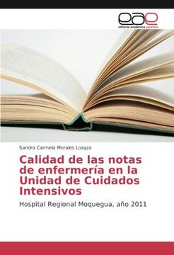 portada Calidad de las notas de enfermería en la Unidad de Cuidados Intensivos: Hospital Regional Moquegua, año 2011 (Spanish Edition)