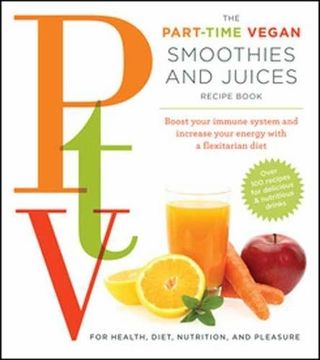 portada The Part Time Vegetarian (Ptv) Smoothies and Juices: Boost Your Immune System and Increase Your Energy With a Flexitarian Diet (en Inglés)