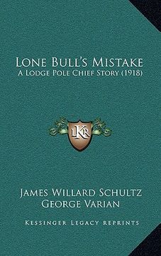 portada lone bull's mistake: a lodge pole chief story (1918) (en Inglés)