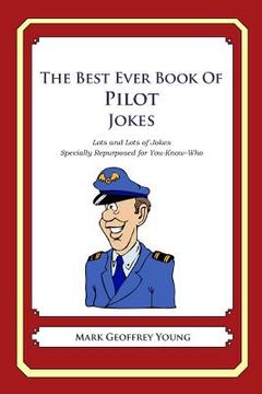 portada The Best Ever Book of Pilot Jokes: Lots and Lots of Jokes Specially Repurposed for You-Know-Who (en Inglés)
