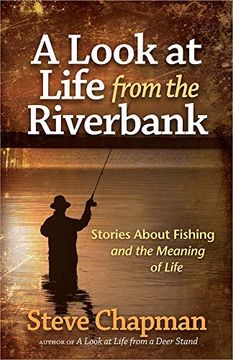 portada A Look at Life From the Riverbank: Stories About Fishing and the Meaning of Life (en Inglés)