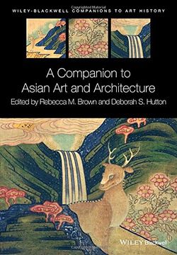 portada A Companion to Asian art and Architecture (Blackwell Companions to art History) (en Inglés)