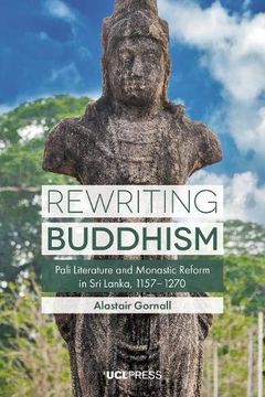 portada Rewriting Buddhism: Pali Literature and Monastic Reform in sri Lanka, 11571270 (en Inglés)
