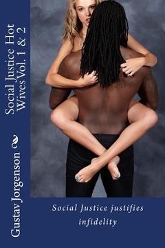 portada Social Justice Hot Wives Vol. 1 & 2: Social Justice justifies infidelity (in English)