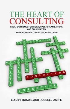 portada The Heart of Consulting: Great Outcomes for Individuals, Organisations and Communities 