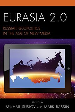 portada Eurasia 2. 0: Russian Geopolitics in the age of new Media (Russian, Eurasian, and Eastern European Politics) (en Inglés)