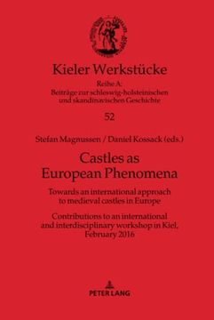 portada Castles as European Phenomena: Towards an International Approach to Medieval Castles in Europe. Contributions to an International and. In Kiel, February 2016 (Kieler Werkstã¼Cke) (en Inglés)