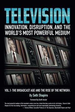 portada Television: Innovation, Disruption, and the World's Most Powerful Medium (The Broadcast Age and the Rise of the Network) (Volume 1)