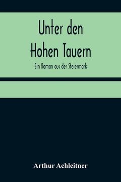 portada Unter den Hohen Tauern: Ein Roman aus der Steiermark (in German)