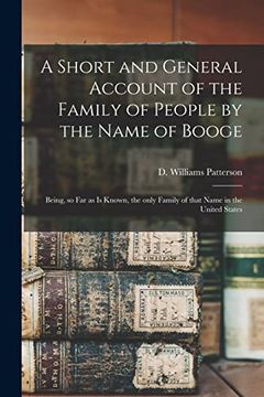 portada A Short and General Account of the Family of People by the Name of Booge: Being, so far as is Known, the Only Family of That Name in the United States (in English)