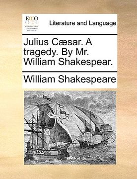 portada julius c]sar. a tragedy. by mr. william shakespear. (en Inglés)