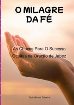 portada O Milagre da fé de Elvi Mateus Teixeira(Clube de Autores - Pensática, Unipessoal) (in Portuguese)
