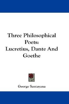 portada three philosophical poets: lucretius, dante and goethe